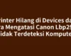 Printer Hilang di Devices dan Cara Mengatasi Canon Lbp2900 Tidak Terdeteksi Komputer