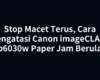 Stop Macet Terus, Cara Mengatasi Canon imageCLASS Lbp6030w Paper Jam Berulang