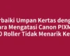 Perbaiki Umpan Kertas dengan Cara Mengatasi Canon PIXMA E470 Roller Tidak Menarik Kertas