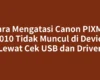 Cara Mengatasi Canon PIXMA G1010 Tidak Muncul di Devices Lewat Cek USB dan Driver