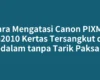 Cara Mengatasi Canon PIXMA G2010 Kertas Tersangkut di dalam tanpa Tarik Paksa