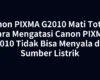 Canon PIXMA G2010 Mati Total? Cara Mengatasi Canon PIXMA G2010 Tidak Bisa Menyala dari Sumber Listrik