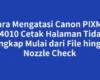 Cara Mengatasi Canon PIXMA G4010 Cetak Halaman Tidak Lengkap Mulai dari File hingga Nozzle Check