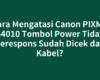Cara Mengatasi Canon PIXMA G4010 Tombol Power Tidak Merespons Sudah Dicek dari Kabel?