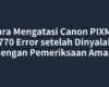 Cara Mengatasi Canon PIXMA iP2770 Error setelah Dinyalakan dengan Pemeriksaan Aman