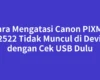 Cara Mengatasi Canon PIXMA MG2522 Tidak Muncul di Devices dengan Cek USB Dulu