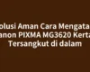 Solusi Aman Cara Mengatasi Canon PIXMA MG3620 Kertas Tersangkut di dalam