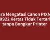 Cara Mengatasi Canon PIXMA MX922 Kertas Tidak Tertarik tanpa Bongkar Printer