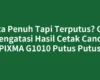 Tinta Penuh Tapi Terputus? Cara Mengatasi Hasil Cetak Canon PIXMA G1010 Putus Putus