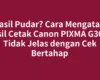 Hasil Pudar? Cara Mengatasi Hasil Cetak Canon PIXMA G3000 Tidak Jelas dengan Cek Bertahap