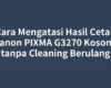Cara Mengatasi Hasil Cetak Canon PIXMA G3270 Kosong tanpa Cleaning Berulang